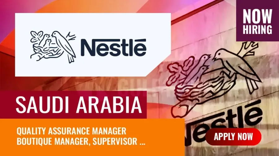 Nestle Job Vacancies Saudi Arabia: Hiring Managers and Supervisors