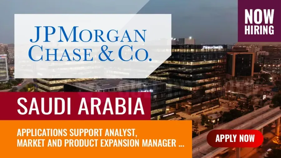 JPMorgan Jobs KSA, Multitude of Vacancies for Saudi Nationals