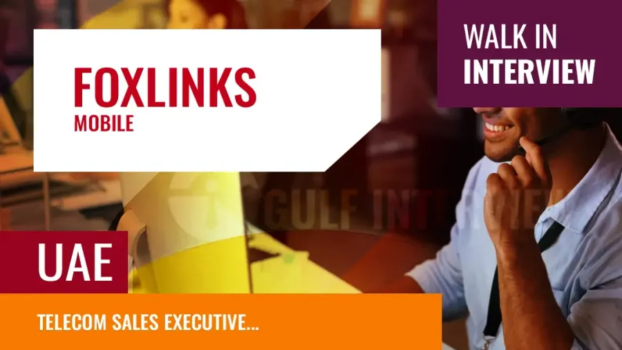Telecom Sales Executive – Walk-In Interview at Foxlinks Mobile, Dubai