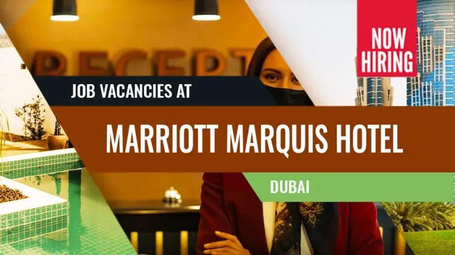 New Job Vacancies at JW Marriott Marquis Hotel Dubai 2024 Opportunities Await!