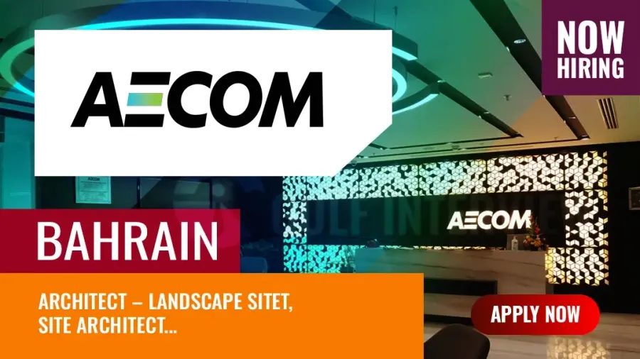 AECOM Hiring in Bahrain – Process, Timeline, and New Vacancies