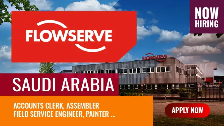 Flowserve Corporation Jobs, Multiple Vacancies in Saudi Arabia