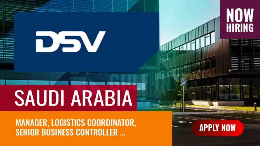 DSV Jobs Saudi Arabia: Vacancies in Transport and Logistics Firm