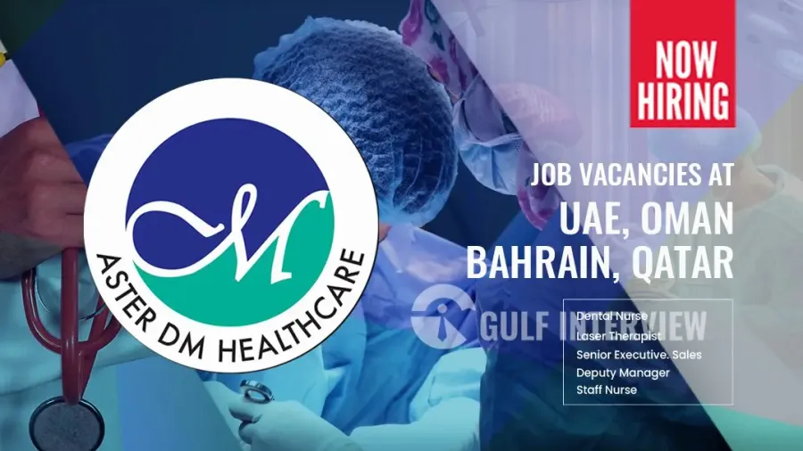 Aster DM Healthcare's Expansive Job Openings in UAE, Qatar, Bahrain, and Oman