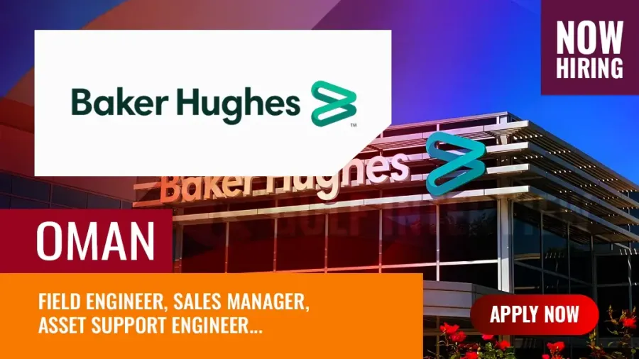 Baker Hughes Job Vacancies in Oman: Hiring Engineers
