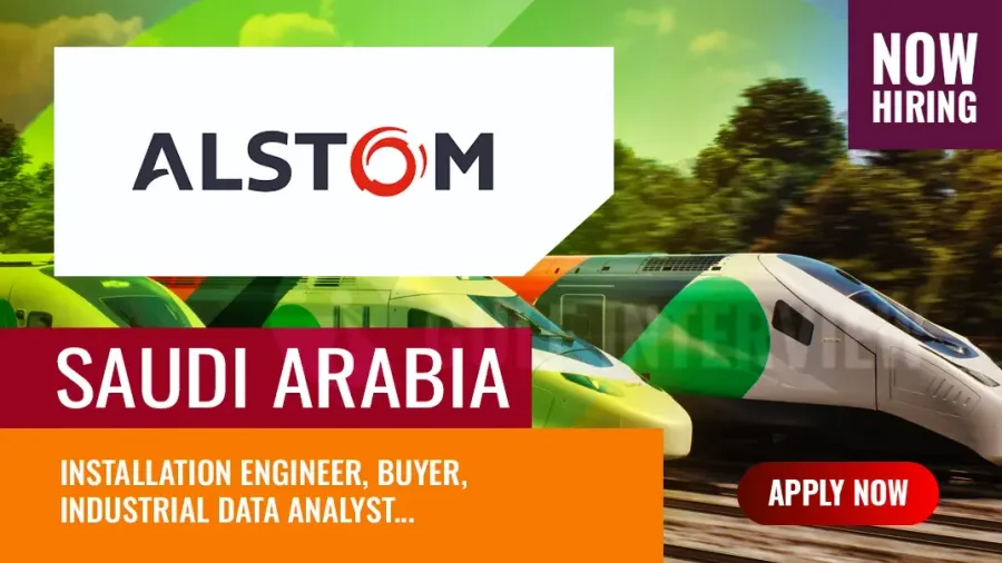 Alstom Engineering Vacancies Saudi – Actively Recruiting