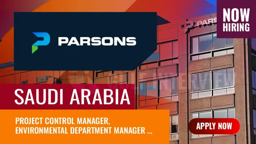 Parsons Corporation Jobs Saudi Arabia, Latest Vacancies