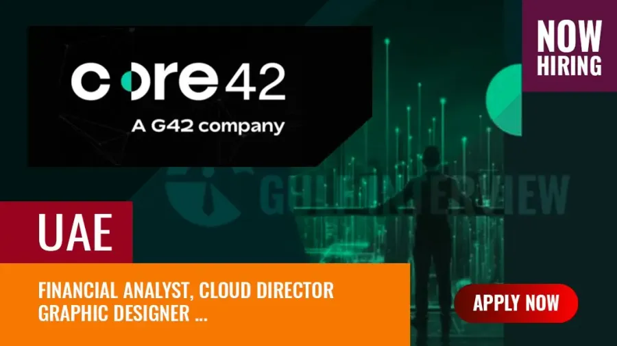 Core42 Jobs, Job Openings in Abu Dhabi: What You Need to Know