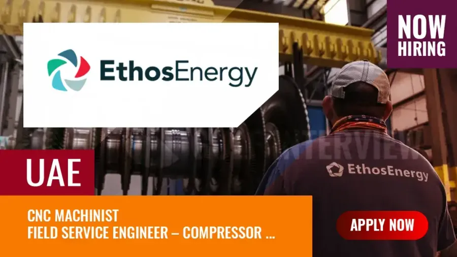EthosEnergy Jobs UAE, Hiring Machinists, Engineers, and Managers