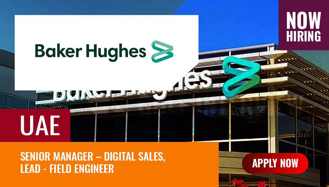 Baker Hughes Careers, Perfect Place to Start Oil and Gas Career