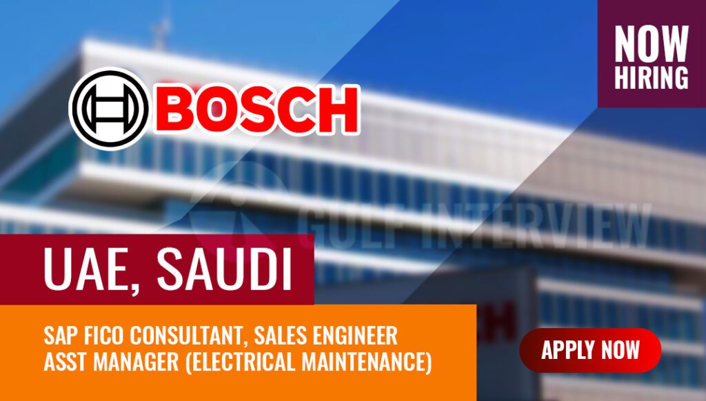 Bosch Jobs, Latest Bosch Hiring in UAE and Saudi Arabia Gulf Interview