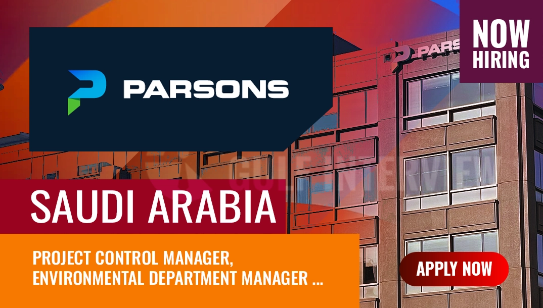 Parsons Corporation Jobs Saudi Arabia, Latest Vacancies | Gulf Interview